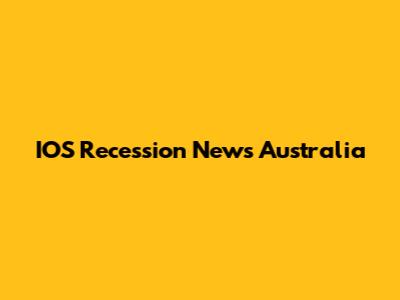 IOS Recession News Australia