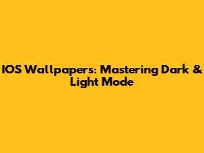 IOS Wallpapers: Mastering Dark & Light Mode