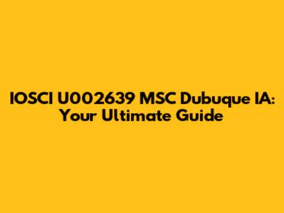 IOSCI U002639 MSC Dubuque IA: Your Ultimate Guide