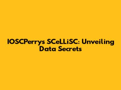 IOSCPerry's SCeLLiSC: Unveiling Data Secrets