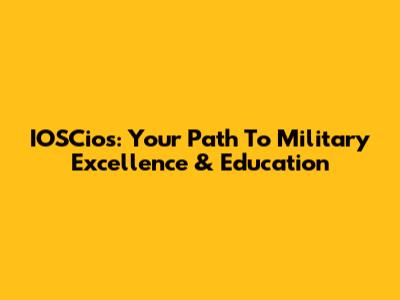 IOSCios: Your Path To Military Excellence & Education