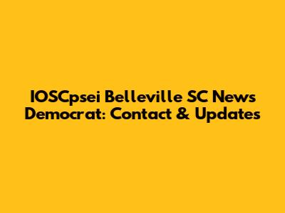 IOSCpsei Belleville SC News Democrat: Contact & Updates