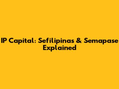 IP Capital: Sefilipinas & Semapase Explained