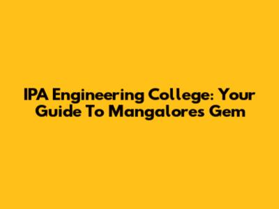IPA Engineering College: Your Guide To Mangalore's Gem