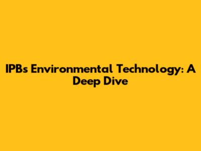 IPB's Environmental Technology: A Deep Dive