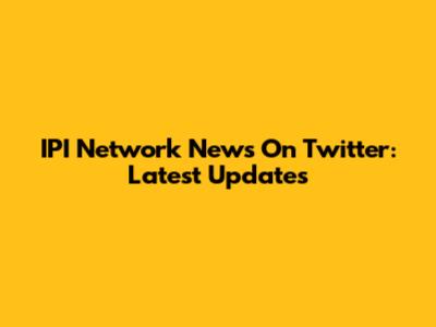 IPI Network News On Twitter: Latest Updates