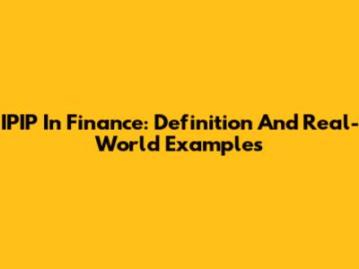 IPIP In Finance: Definition And Real-World Examples