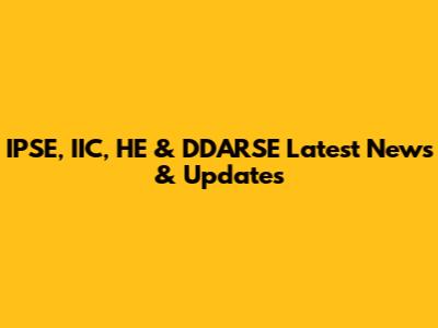 IPSE, IIC, HE & DDARSE Latest News & Updates