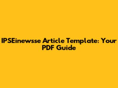 IPSEinewsse Article Template: Your PDF Guide