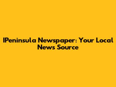 IPeninsula Newspaper: Your Local News Source