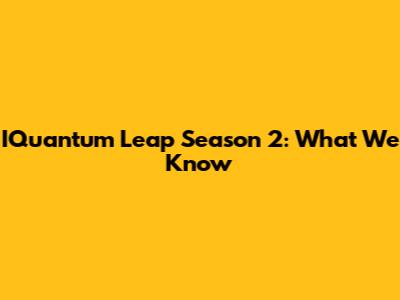 IQuantum Leap Season 2: What We Know