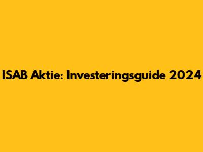 ISAB Aktie: Investeringsguide 2024