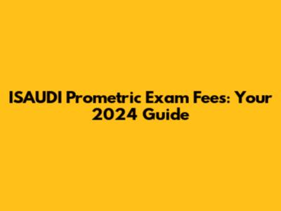 ISAUDI Prometric Exam Fees: Your 2024 Guide