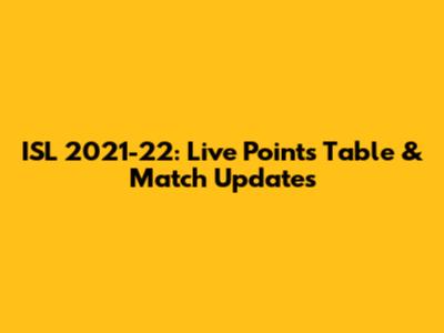 ISL 2021-22: Live Points Table & Match Updates