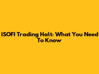 ISOFI Trading Halt: What You Need To Know