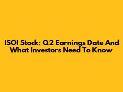 ISOI Stock: Q2 Earnings Date And What Investors Need To Know