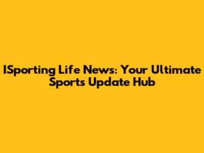 ISporting Life News: Your Ultimate Sports Update Hub