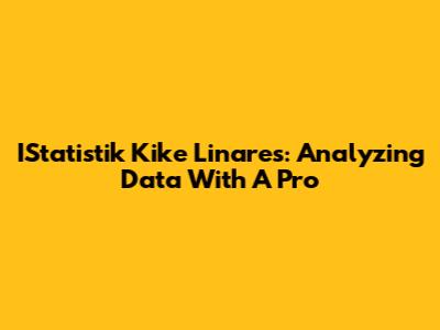IStatistik Kike Linares: Analyzing Data With A Pro