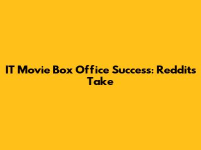 IT Movie Box Office Success: Reddit's Take