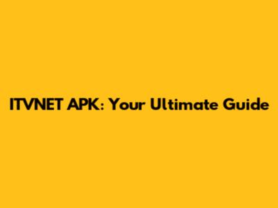 ITVNET APK: Your Ultimate Guide