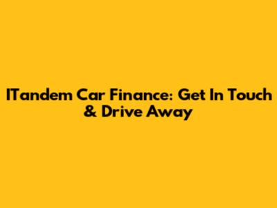 ITandem Car Finance: Get In Touch & Drive Away