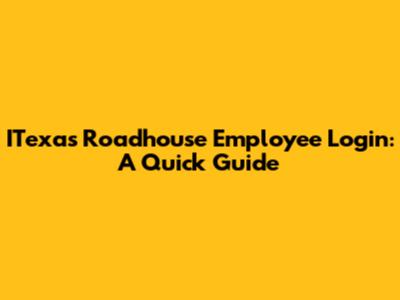 ITexas Roadhouse Employee Login: A Quick Guide