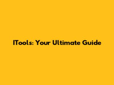 ITools: Your Ultimate Guide