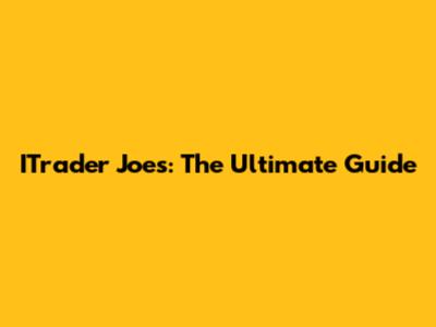 ITrader Joe's: The Ultimate Guide