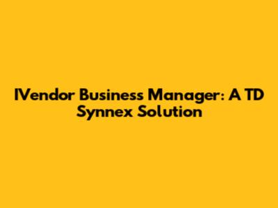 IVendor Business Manager: A TD Synnex Solution