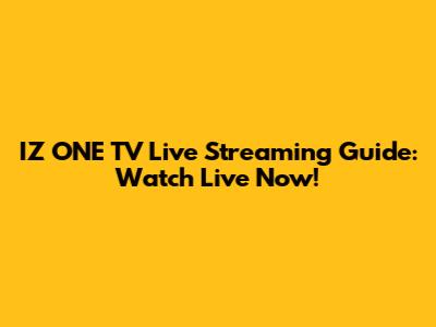 IZ*ONE TV Live Streaming Guide: Watch Live Now!