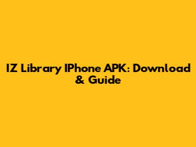 IZ Library IPhone APK: Download & Guide