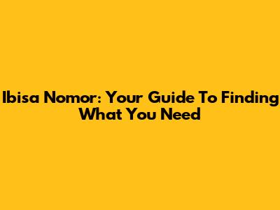 Ibisa Nomor: Your Guide To Finding What You Need