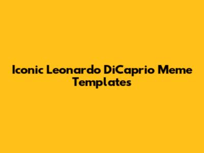 Iconic Leonardo DiCaprio Meme Templates