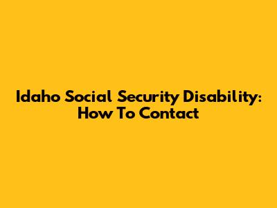 Idaho Social Security Disability: How To Contact