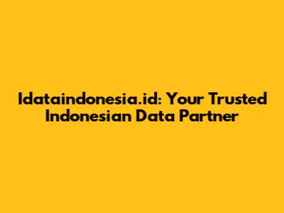 Idataindonesia.id: Your Trusted Indonesian Data Partner