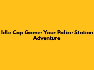 Idle Cop Game: Your Police Station Adventure