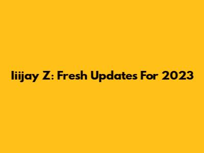 Iiijay Z: Fresh Updates For 2023
