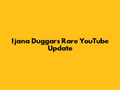 Ijana Duggar's Rare YouTube Update