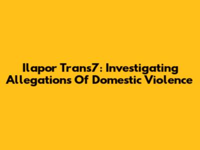 Ilapor Trans7: Investigating Allegations Of Domestic Violence