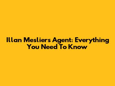 Illan Meslier's Agent: Everything You Need To Know