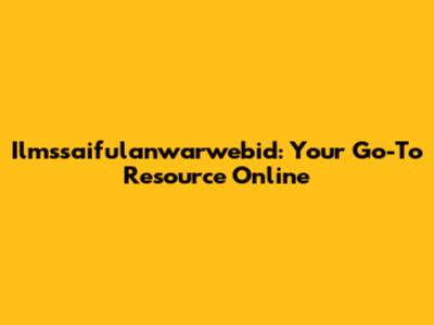 Ilmssaifulanwarwebid: Your Go-To Resource Online