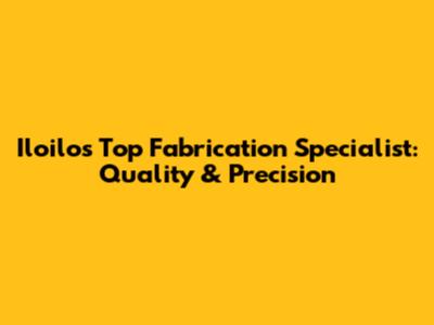 Iloilo's Top Fabrication Specialist: Quality & Precision