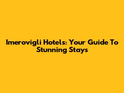 Imerovigli Hotels: Your Guide To Stunning Stays