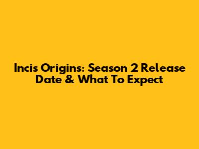 Incis Origins: Season 2 Release Date & What To Expect
