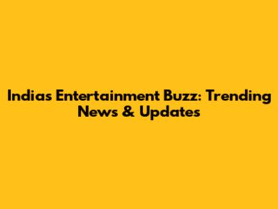 India's Entertainment Buzz: Trending News & Updates