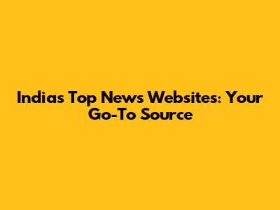 India's Top News Websites: Your Go-To Source