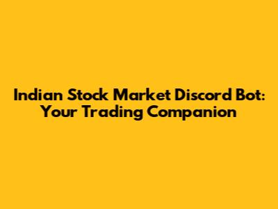 Indian Stock Market Discord Bot: Your Trading Companion
