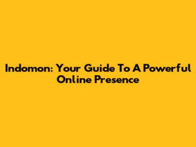 Indomon: Your Guide To A Powerful Online Presence