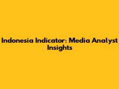 Indonesia Indicator: Media Analyst Insights