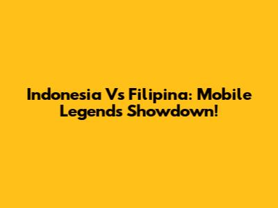 Indonesia Vs Filipina: Mobile Legends Showdown!